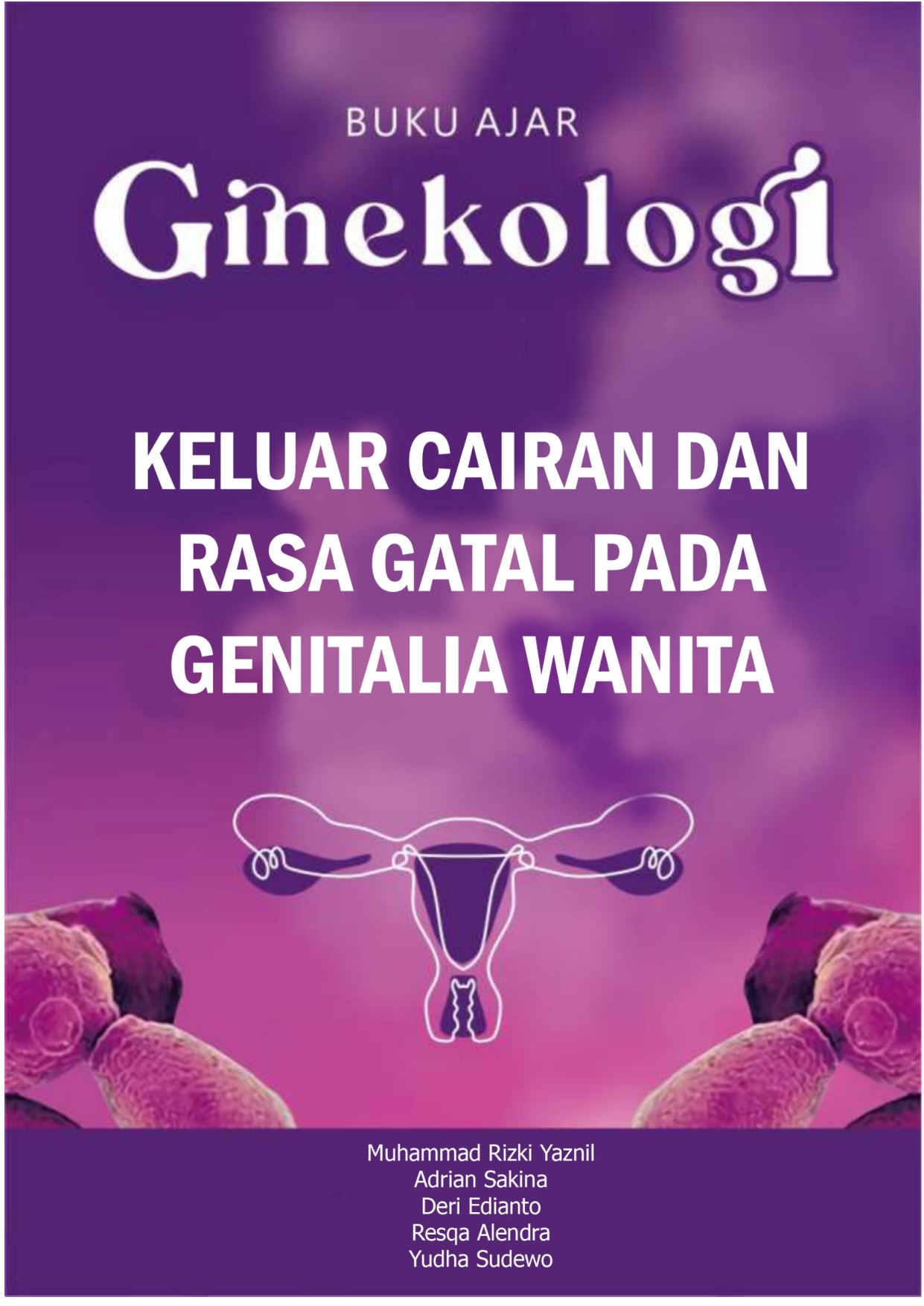 Cover of Buku Ajar Ginekologi Keluar Cairan dan Rasa Gatal  pada Genitalia Wanita