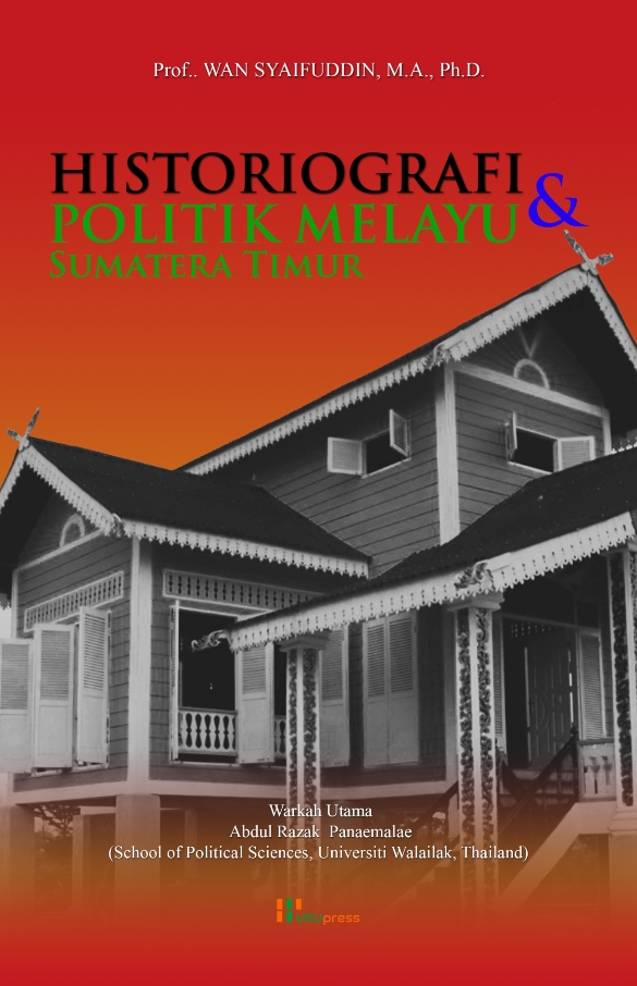 Cover of Historiografi Politik Melayu dan Sumatera Timur