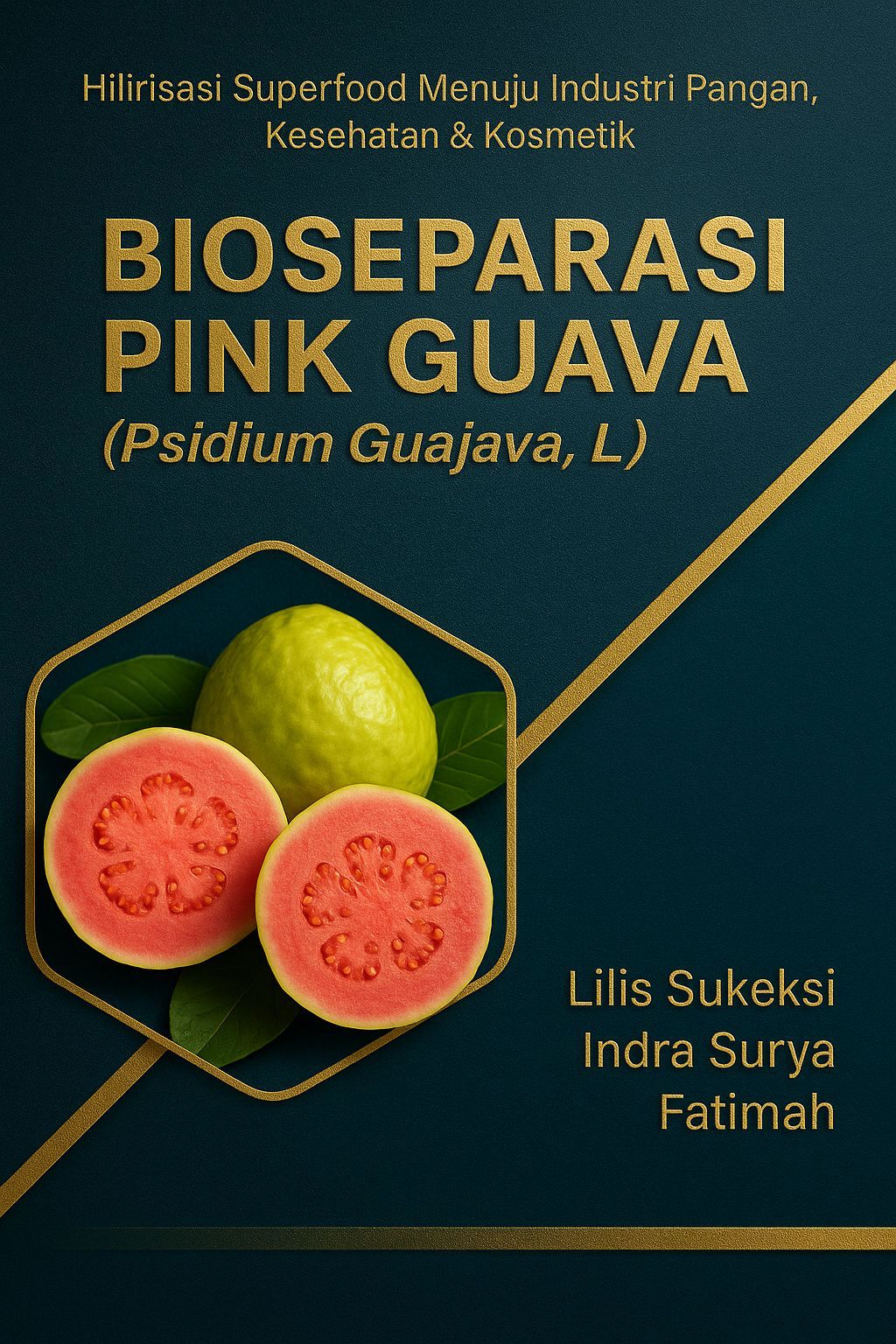 Cover of Bioseparasi Pink Guava (Psidium Guajava, L): Hilirisasi Superfood Menuju Industri Pangan, Kesehatan & Kosmetik