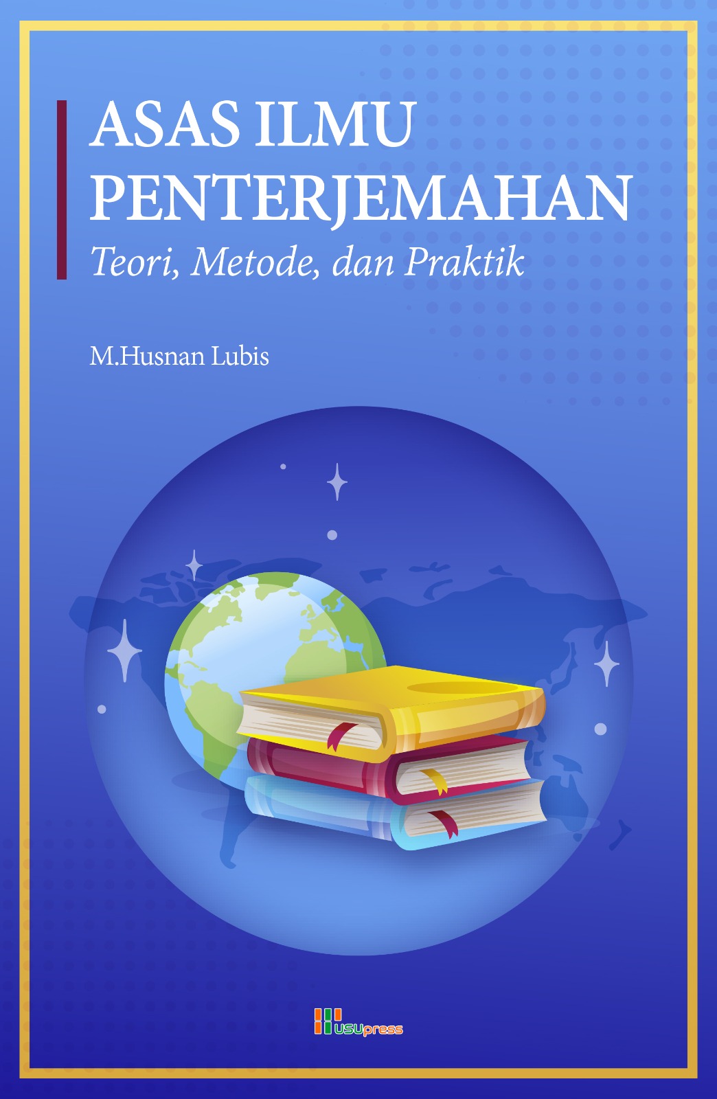 Asas Ilmu Penterjemahan: Teori, Metode, dan Prakti...