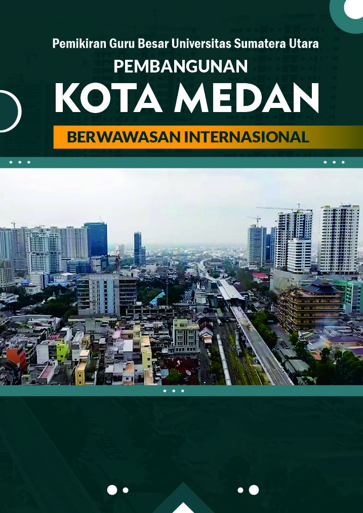 Cover of Pemikiran Guru Besar Universitas Sumatera Utara: Pembangunan Kota Medan Berwawasan Internasional