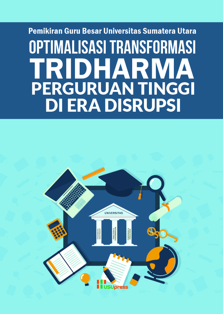 Cover of Pemikiran Guru Besar Universitas Sumatera Utara: Optimalisasi Transformasi Tridharma Perguruan Tinggi di Era Disrupsi