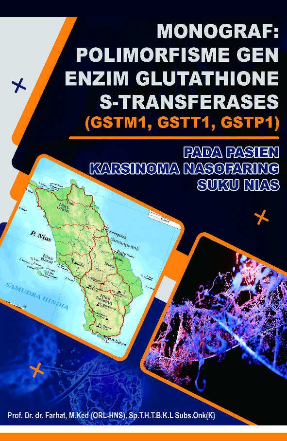 Cover of Monograf: Polimorfisme Gen Enzim Glutathione S-Transferases (GSTM1, GSTT1, GSTP1) pada Pasien Karsinoma Nasofaring Suku Nias
