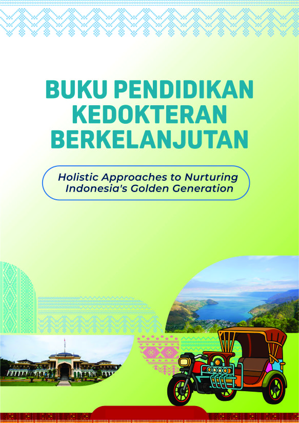 Cover of Buku Pendidikan Kedokteran Berkelanjutan : Holistic Approaches to Nurturing Indonesia's Golden Generation